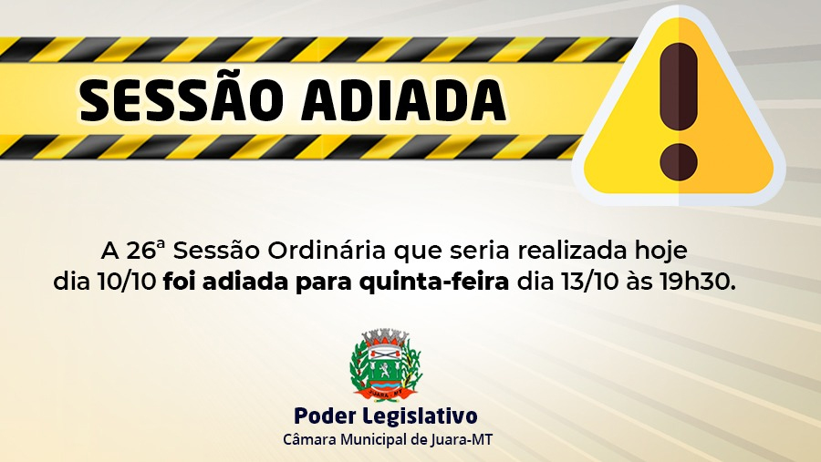 26ª Sessão Ordinária do Poder Legislativo foi transferida desta segunda-feira, 10 de outubro para quinta-feira, 13 de outubro de 2022