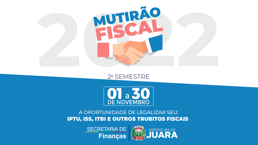 A Prefeitura Municipal de Juara lançará no mês de novembro o Mutirão Fiscal 2022 – Segundo Semestre