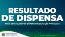 Acesse o Aviso de Resultado de Dispensa de Licitação Nº 008/2024