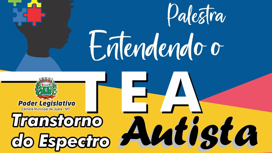 Acontece nesta quinta-feira as 19h no Plenário da Câmara de Juara palestra com o tema Entendendo o Autismo