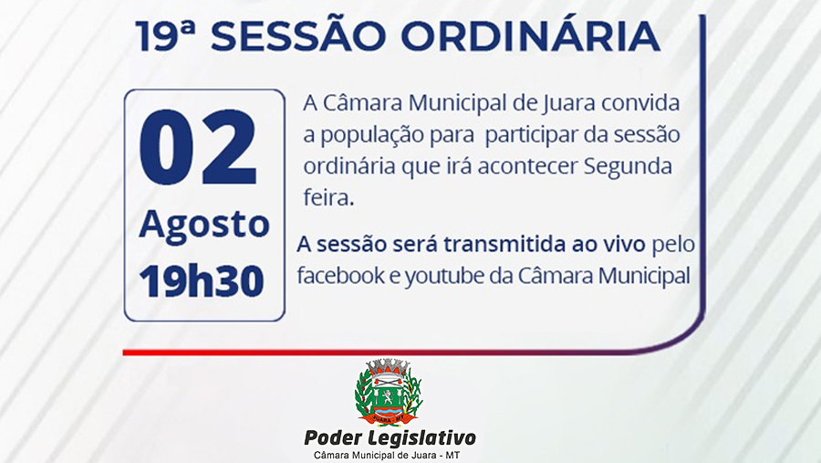 Acontecerá nesta segunda-feira 02 de agosto às 19h30 a 19ª Sessão Ordinária do Poder Legislativo Juarense