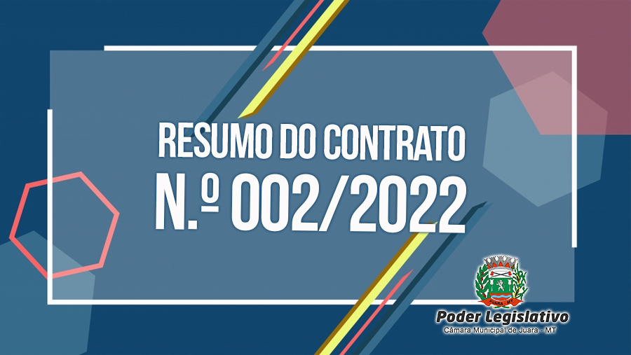 Clique aqui e veja o Resumo do Contrato N.º 002/2022 da Câmara Municipal de Juara