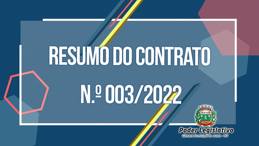 Clique aqui e veja o Resumo do Resumo do Contrato N.º 003/2022 da Câmara Municipal de Juara