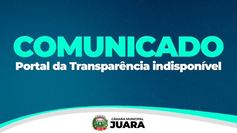 Comunicado: Portal de Transparência se encontra indisponível devido a manutenção do SIC/TCE