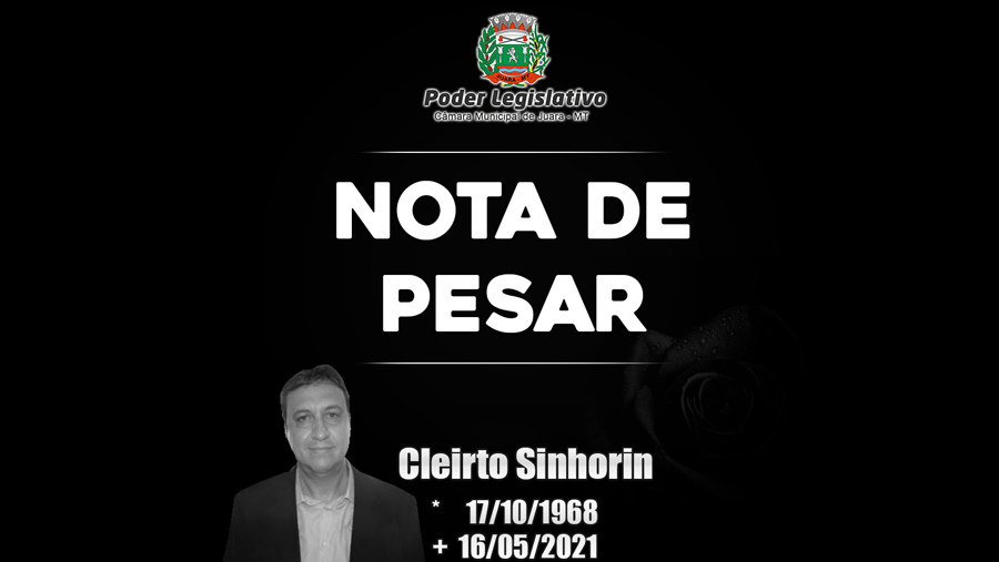 Vereadores de Juara lamentam a morte do empresário e ex-secretário de administração, Cleirto Sinhorin.